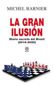 GRAN ILUSIÓN, LA. DIARIO SECRETO DEL BREXIT (2016-2020)