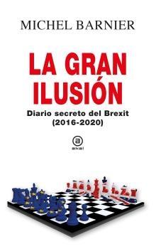 GRAN ILUSIÓN, LA. DIARIO SECRETO DEL BREXIT (2016-2020). 