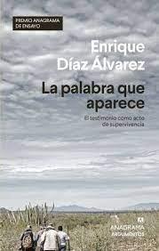 PALABRA QUE APARECE, LA. EL TESTIMONIO COMO ACTO DE SUPERVIVENCIA