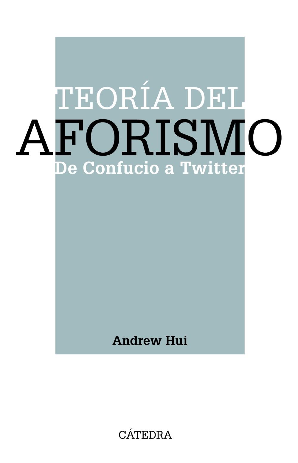 TEORÍA DEL AFORISMO. DE CONFUCIO A TWITTER