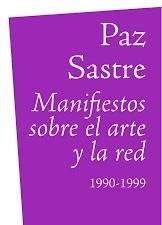 MANIFIESTOS SOBRE EL ARTE Y LA RED. 1990-1999. 