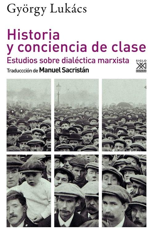 HISTORIA Y CONCIENCIA DE CLASE "ESTUDIOS SOBRE LA DIALÉCTICA MARXISTA".