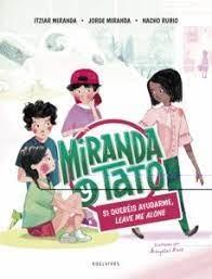 MIRANDA Y TATO 2: SI QUEREIS AYUDARME, LEAVE ME ALONE