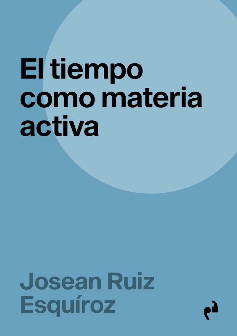 TIEMPO COMO MATERIA ACTIVA, EL. 