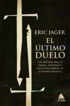 ULTIMO DUELO, EL. UNA HISTORIA REAL DE CRIMEN, ESCANDALO Y JUICIO POR COMBATE EN LA FRANCIA MEDIEVAL.