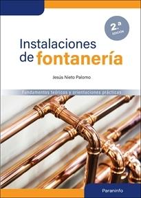 INSTALACIONES DE FONTANERIA (2ª EDICION) "FUNDAMENTOS TEÓRICOS Y ORIENTACIONES PRÁCTICAS". 