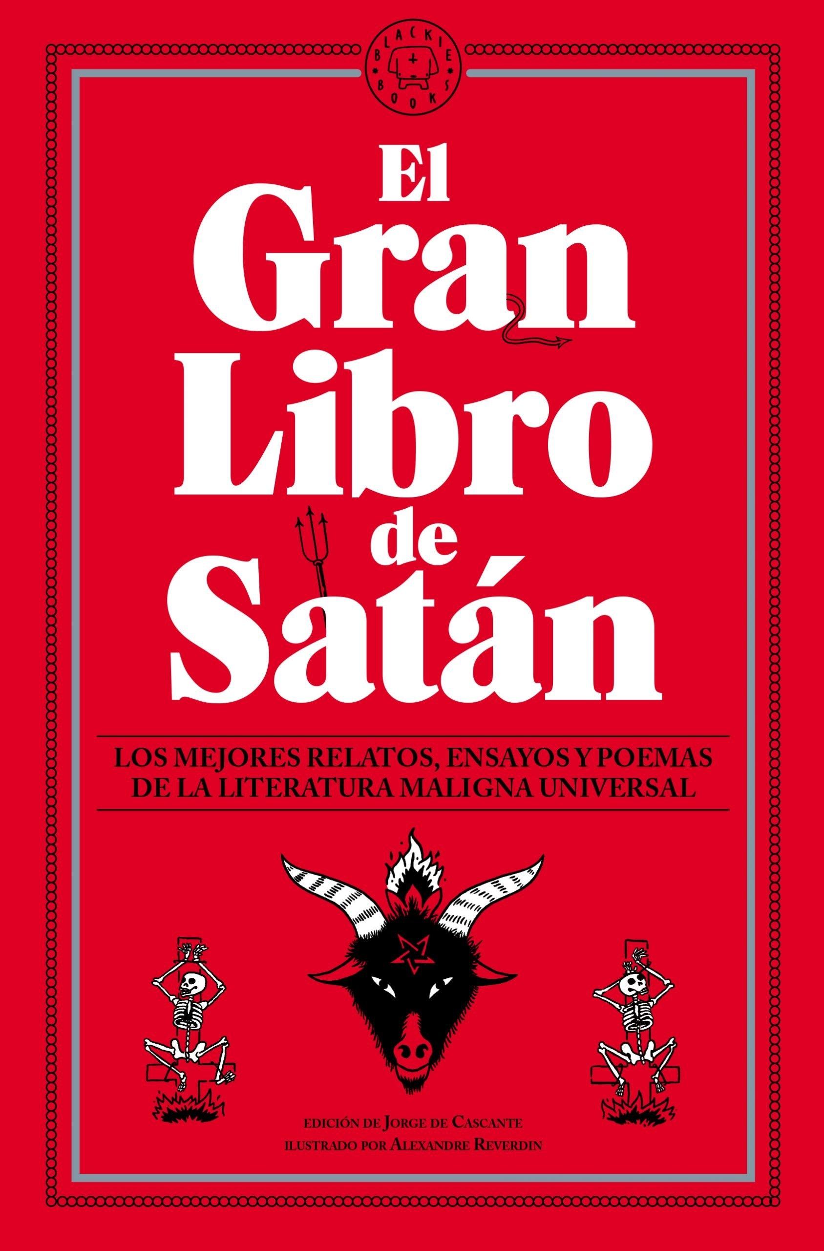 GRAN LIBRO DE SATAN, EL. LOS MEJORES RELATOS, ENSAYOS Y POEMAS DE LA LITERATURA MALIGNA UNIVERSAL