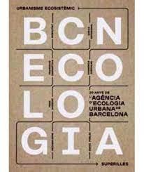 BCNECOLOGIA. 20 AÑOS DE ECOLOGIA URBANA DE BARCELONA. 