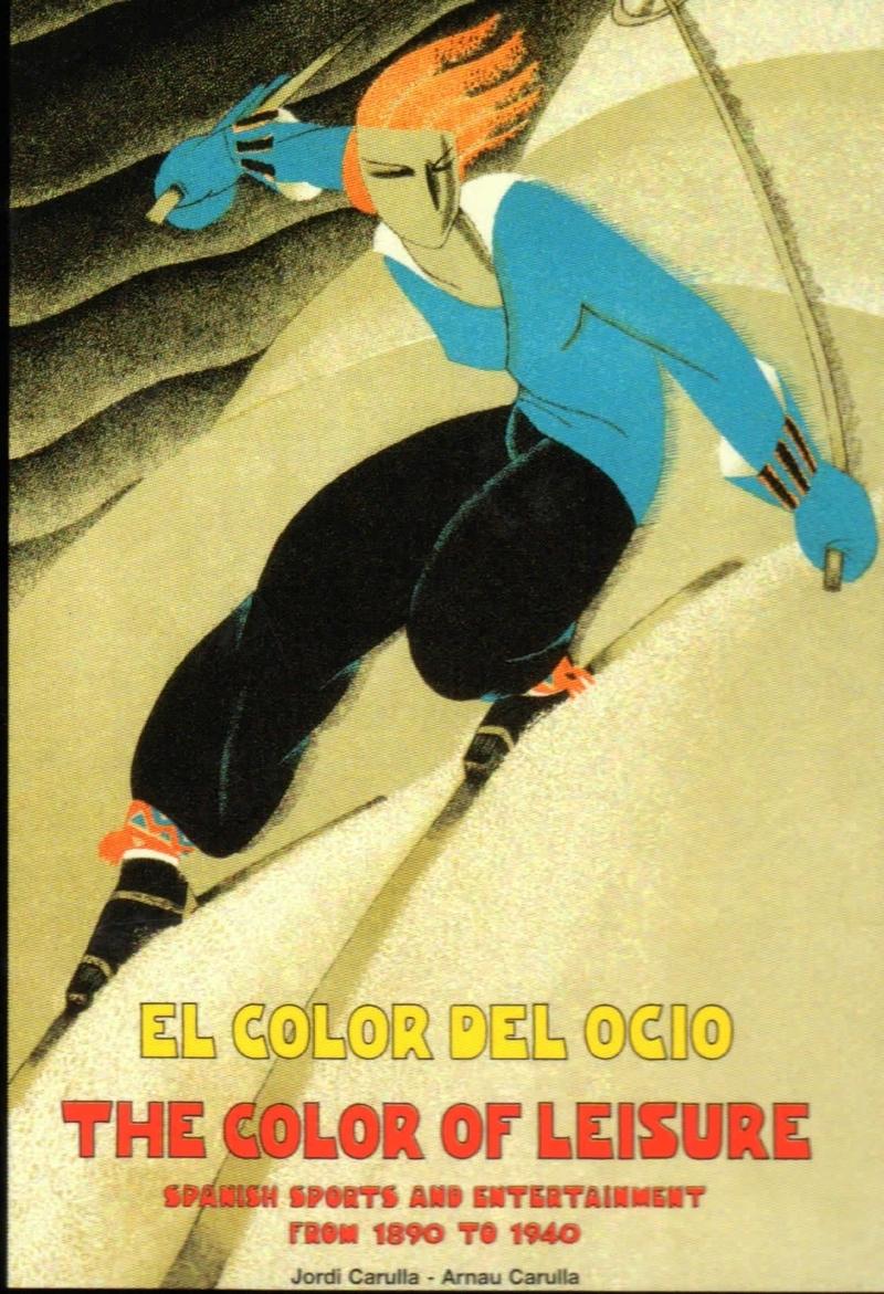 COLOR DEL OCIO, EL. SPANISH SPORTS AND ENTERTAINMENT FROM 1890 TO 1940