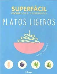 SUPERFACIL PLATOS LIGEROS. COCINA CON 4 A 6 INGREDIENTES. 