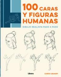 100 CARAS Y FIGURAS HUMANAS. DIBUJO REALISTA PASO A PASO. 