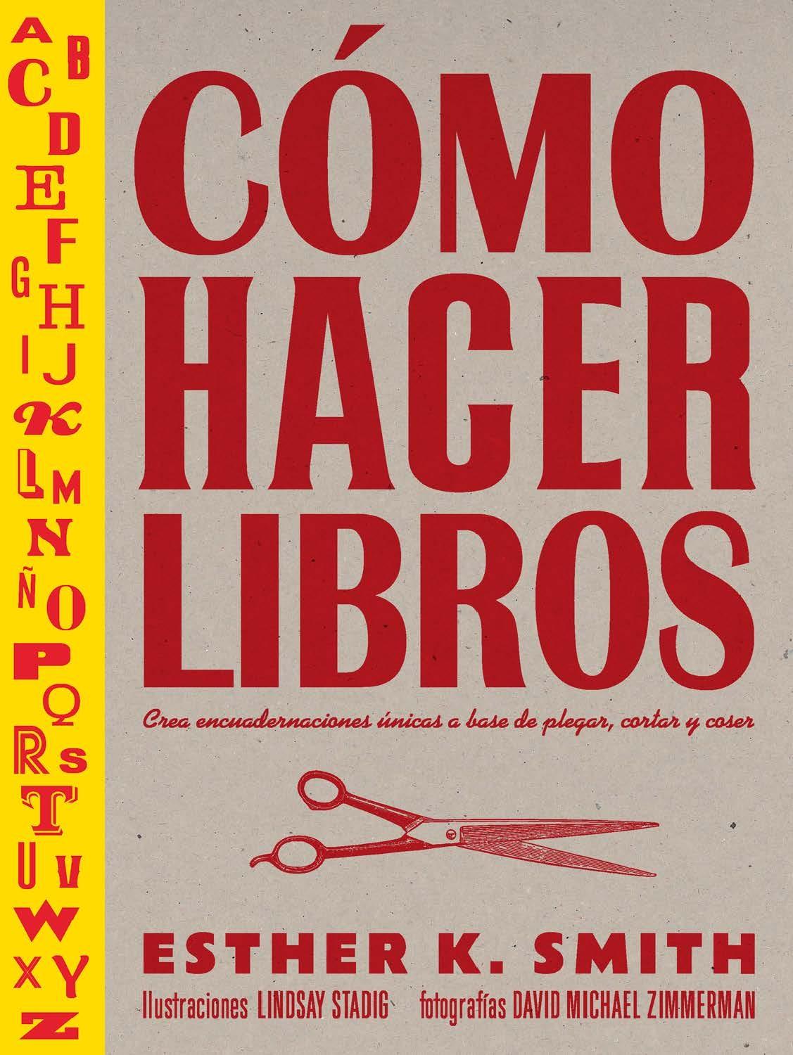 CÓMO HACER LIBROS "CREA ENCUADERNACIONES ÚNICAS A BASE DE PLEGAR, CORTAR Y COSER"