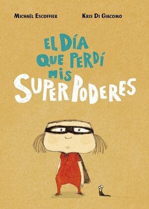 DÍA QUE PERDÍ MIS SUPERPODERES,EL. 