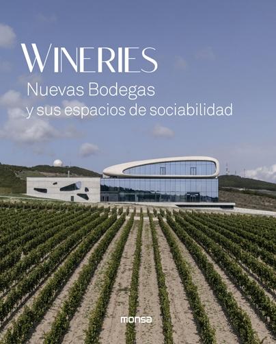 WINERIES. NUEVAS BODEGAS Y SUS ESPACIOS DE SOCIABILIDAD. 