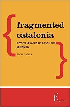FRAGMENTED CATALONIA : DIVISIVE LEGACIES OF A PUSH FOR SECESSION. 