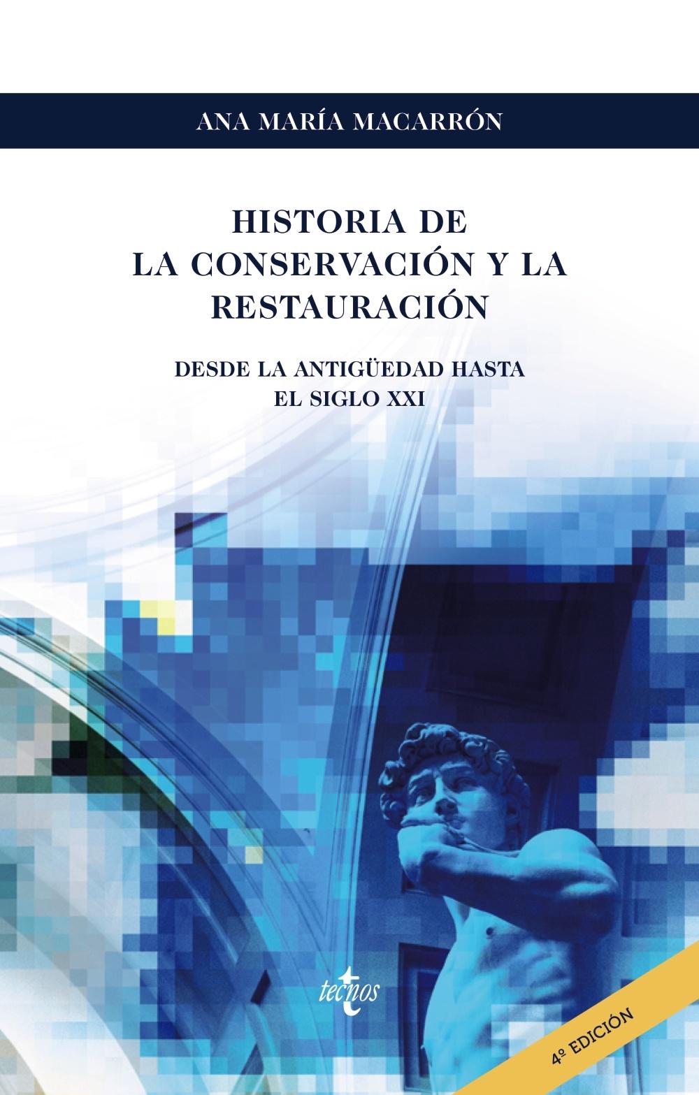 HISTORIA DE LA CONSERVACIÓN Y LA RESTAURACIÓN.  "DESDE LA ANTIGÜEDAD HASTA EL SIGLO XXI. 4ºED"