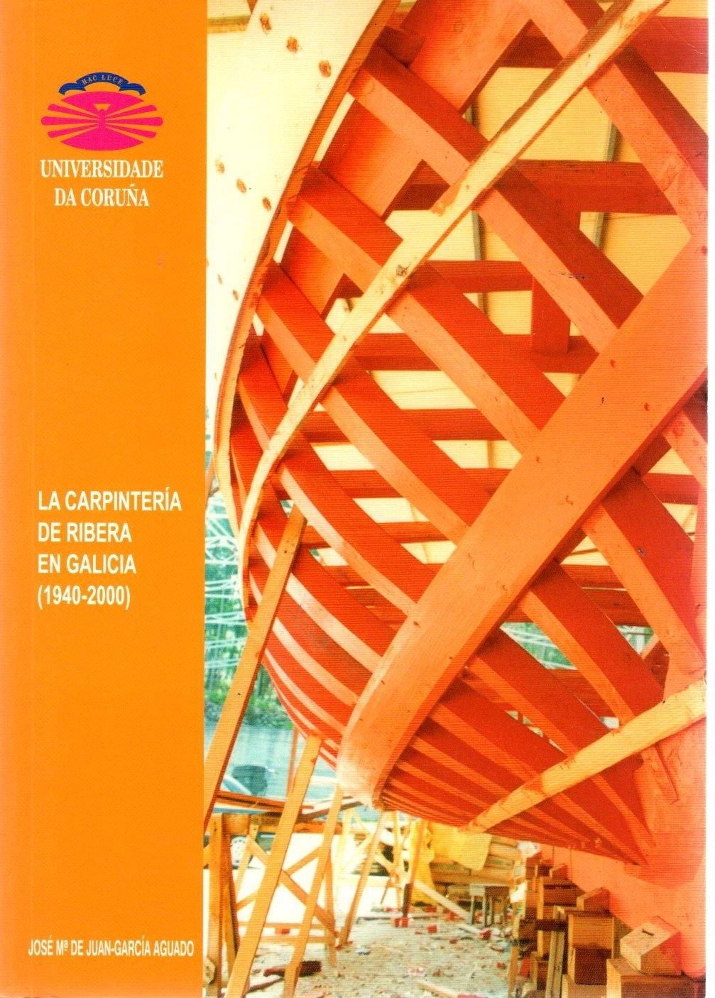 CARPINTERIA DE RIBERA EN GALICIA (1940-2000), LA. 2ª ED.