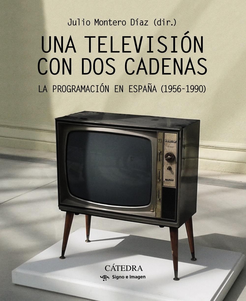 TELEVISION CON DOS CADENAS, UNA "LA PROGRAMACION EN ESPAÑA 1956-1990"