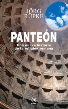 PANTEON "UNA NUEVA HISTORIA DE LA RELIGION ROMANA". 