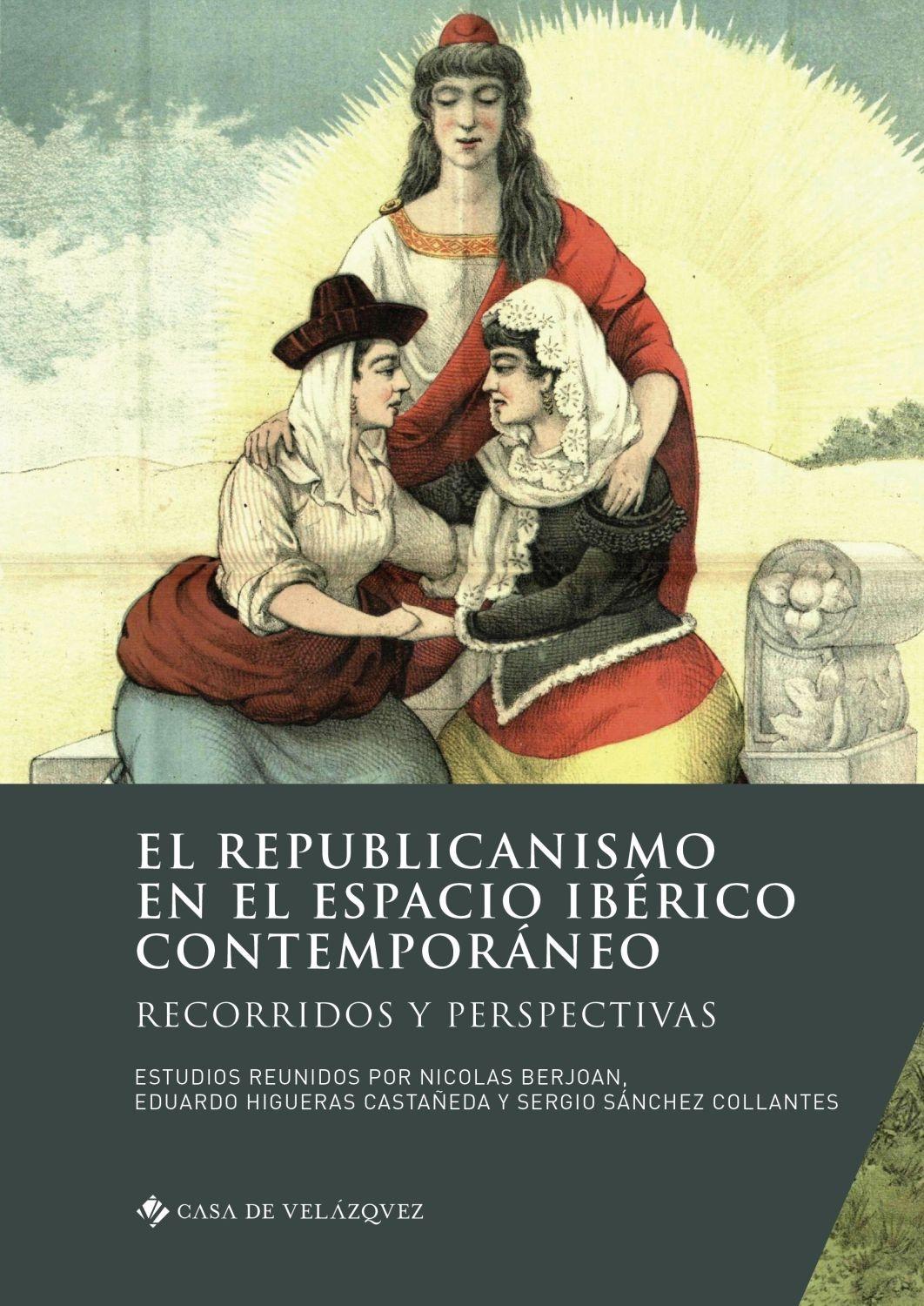 REPUBLICANISMO EN EL ESPACIO IBERICO CONTEMPORANEO, EL. RECORRIDOS Y PERSPECTIVAS. 