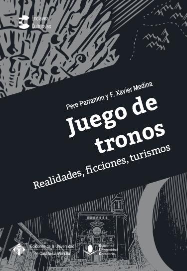 JUEGO DE TRONOS: REALIDADES, FICCIONES, TURISMOS. 