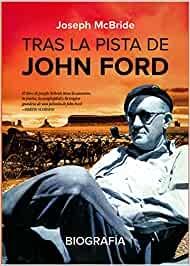 TRAS LA PISTA DE JOHN FORD "BIOGRAFÍA".