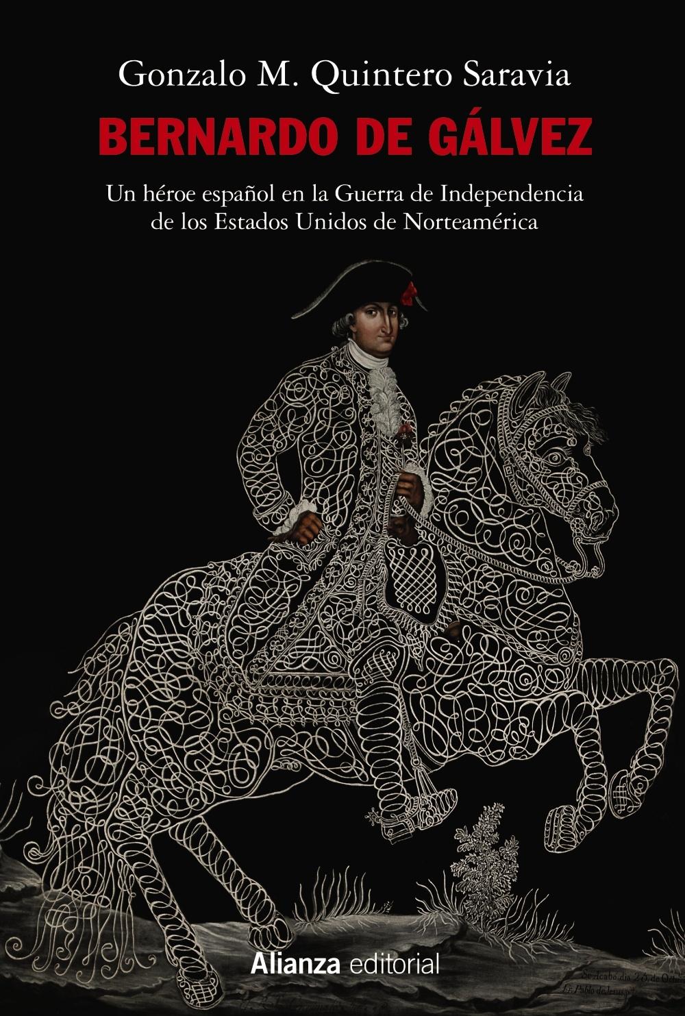 BERNARDO DE GALVEZ "UN HEROE ESPAÑOL EN LA GUERRA DE INDEPENDENCIA DE LOS ESTADOS UNIDOS DE NORTEAMERICA"