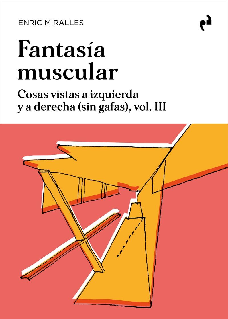 FANTASIA MUSCULAR "COSAS VISTAS A IZQUIERDA Y A DERECHA (SIN GAFAS), VOL. III"