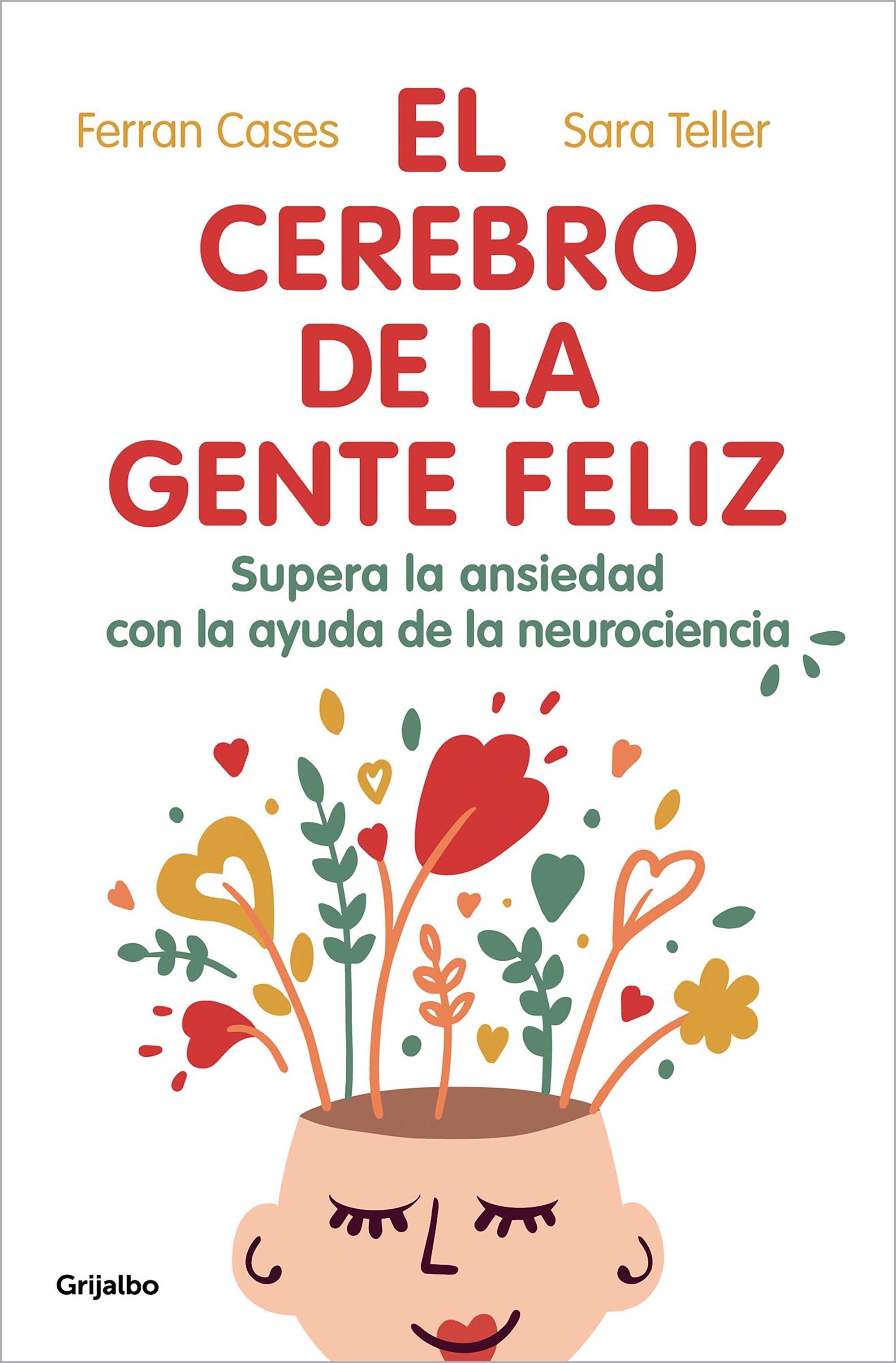 CEREBRO DE LA GENTE FELIZ, EL "SUPERA LA ANSIEDAD CON AYUDA DE LA NEUROCIENCIA".