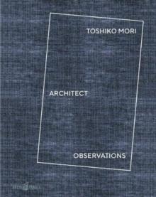 MORI: TOSHIKO MORI ARCHITECT.