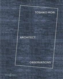 MORI: TOSHIKO MORI ARCHITECT. 