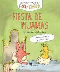 FOX + CHICK. FIESTA DE PIJAMAS Y OTRAS HISTORIAS