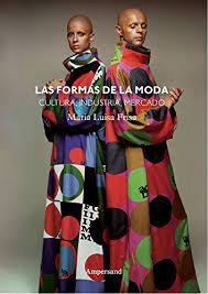 FORMAS DE LA MODA, LAS. CULTURA, INDUSTRIA Y MERCADO