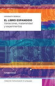 LIBRO EXPANDIDO, EL. VARIACIONES, MATERIALIDAD Y EXPERIMENTOS