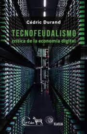 TECNOFEUDALISMO. CRITICA DE LA ECONOMIA DIGITAL
