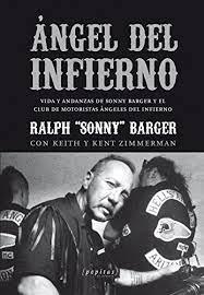 ANGEL DEL INFIERNO "VIDA Y ANDANZAS DE SONNY BARGER Y EL CLUB DE MOTORISTAS ÁNGELES DEL INFIERNO"