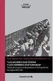 MUJERES QUE COSIAN Y LOS HOMBRES QUE FUMABAN, LAS "VOCES DE MUJERES TRABAJADORAS EN LA ESPAÑA DE LOS SIGLOS XX Y XXI". 