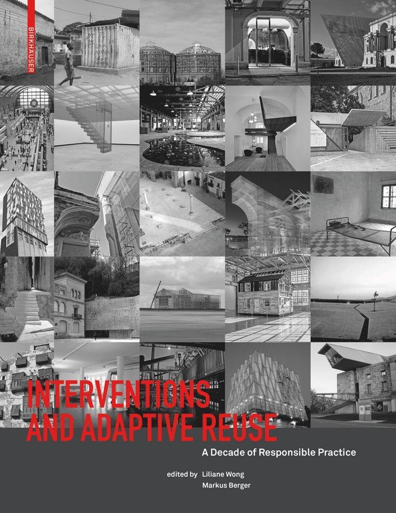 INTERVENTIONS AND ADAPTIVE REUSE. A DECADE OF RESPOSIBLE PRACTICE. 
