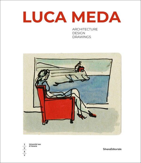 MEDA: LUCA MEDA. ARCHITECTURE, DESIGN, DRAWINGS. 