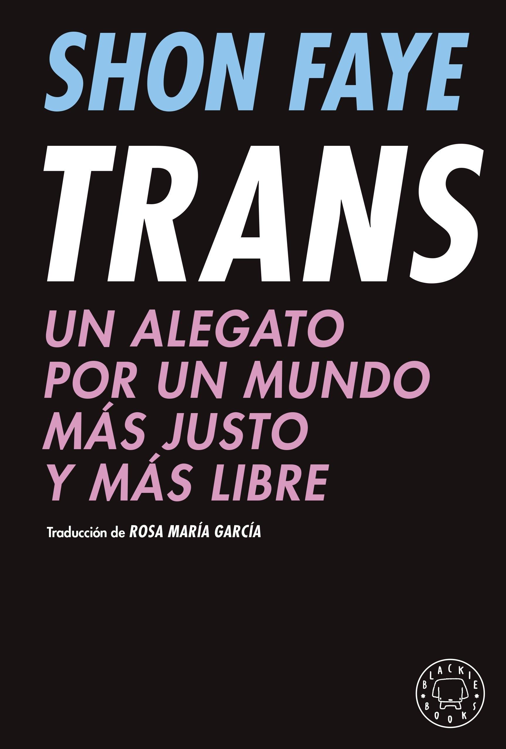 TRANS. UN ALEGATO POR UN MUNDO MAS JUSTO Y MAS LIBRE. 