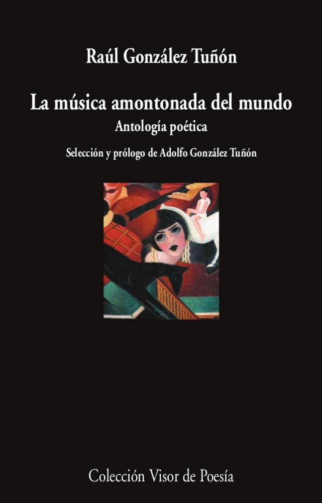 MUSICA AMONTONADA DEL MUNDO, LA. ANTOLOGIA POETICA