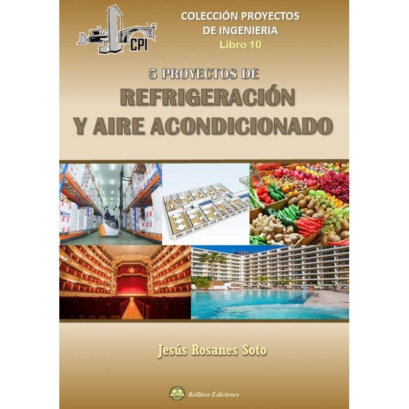 CINCO PROYECTOS DE REFRIGERACION Y AIRE ACONDICIONADO. 