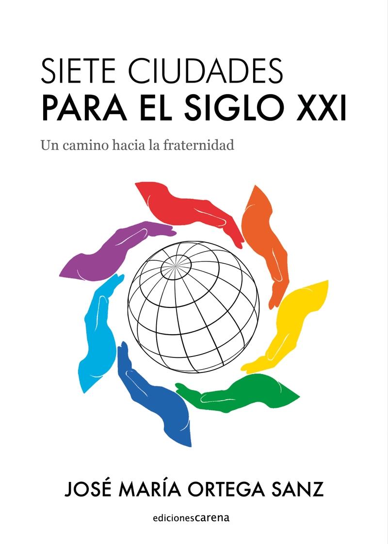 SIETE CIUDADES PARA EL SIGLO XXI "UN CAMINO HACIA LA FRATERNIDAD"