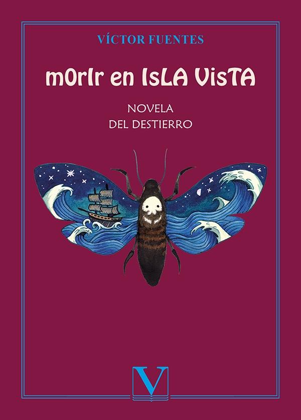 MORIR EN ISLA VISTA. NOVELA DEL DESTIERRO