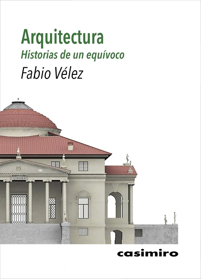 ARQUITECTURA: HISTORIAS DE UN EQUIVOCO. 