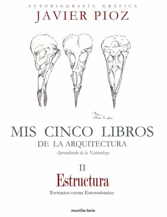 MIS CINCO LIBROS DE ARQUITECTURA II. ESTRUCTURA. APRENDIENDO DE LA NATURALEZA