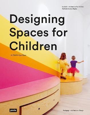 DESIGNING SPACES FOR CHILDREN. A CHILD'S EYE VIEW. 