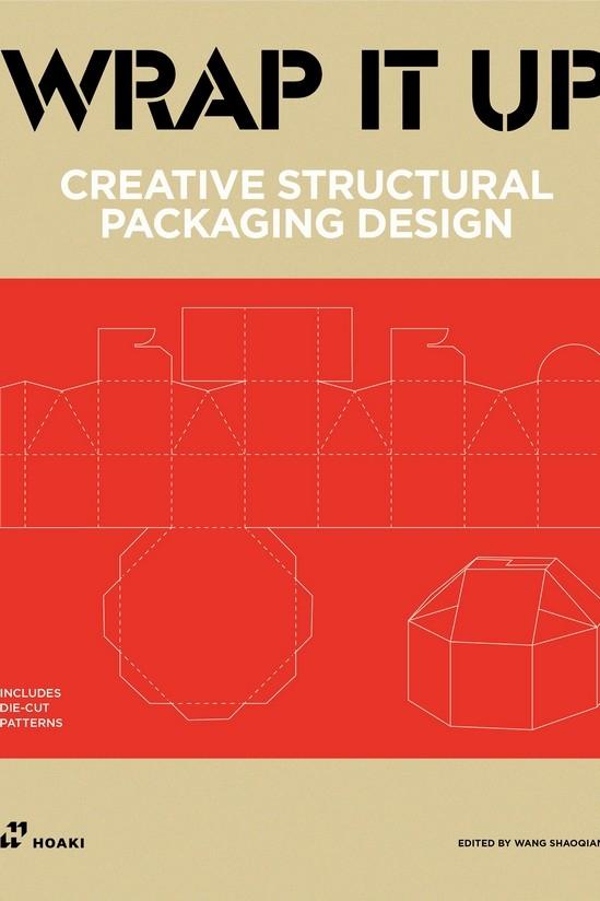 WRAP IT UP. CREATIVE STRUCTURAL PACKAGING DESIGN