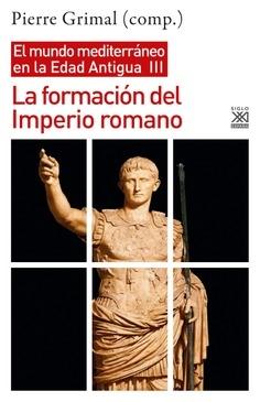 FORMACION DEL IMPERIO ROMANO, LA. EL MUNDO MEDITERRÁNEO EN LA EDAD ANTIGUA, III