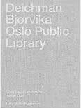 DEICHMAN BJØRVIKA. OSLO PUBLIC LIBRARY. LUNDHAGEM AND ATELIER OSLO